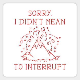 Interrupt Volcano Magnet